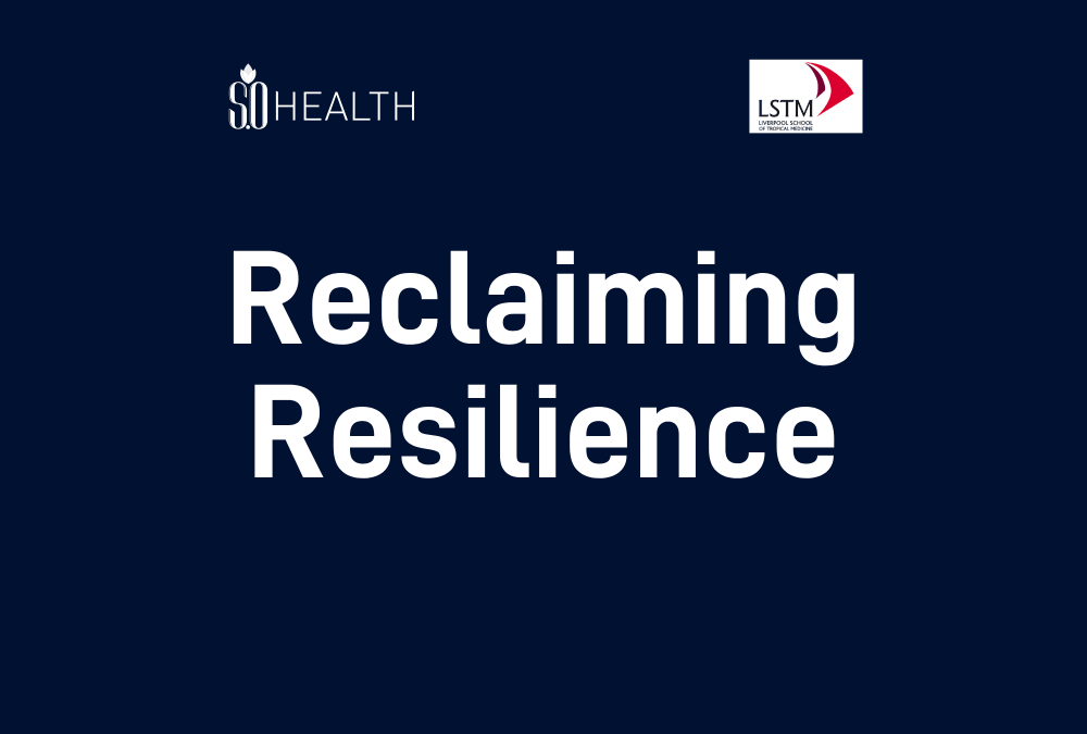 Liverpool School of Tropical Medicine: Reclaiming Resilience 