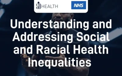 NHS: Understanding and Addressing Social and Racial Health Inequalities